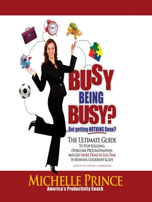 cover image of Busy Being Busy ... But Getting Nothing Done?